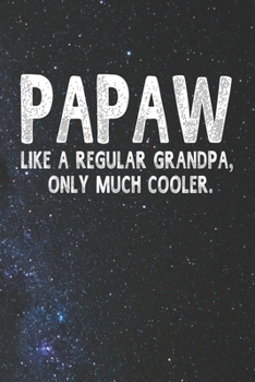 Paperback Papaw Like A Regular Grandpa, Only Much Cooler.: Family life Grandpa Dad Men love marriage friendship parenting wedding divorce Memory dating Journal Book