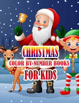 Christmas Color by Number Books for Kids: Coloring Books For Girls and Boys Activity Learning Work Ages 2-4, 4-8, 8-12