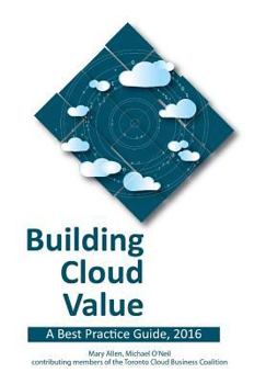 Paperback Building Cloud Value: A Best Practice Guide, 2016 Book