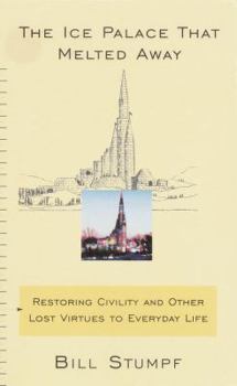 Hardcover The Ice Palace That Melted Away: Restoring Civility and Other Lost Virtues to Everyday Life Book