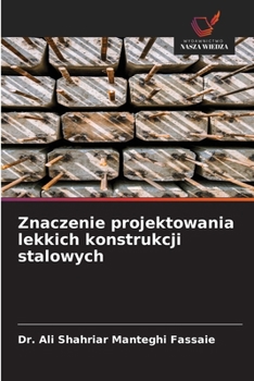 Znaczenie projektowania lekkich konstrukcji stalowych