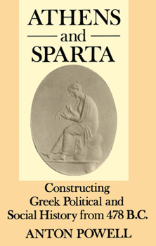 Paperback Athens and Sparta: Constructing Greek Political and Social History from 478 BC Book