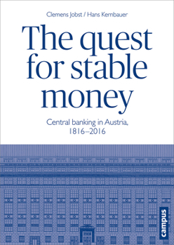 Hardcover The Quest for Stable Money: Central Banking in Austria, 1816-2016 Book