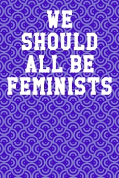 Paperback We Should All Be Feminists: Blank Recipe Page Notebook 6"x9" 120 Pages Book
