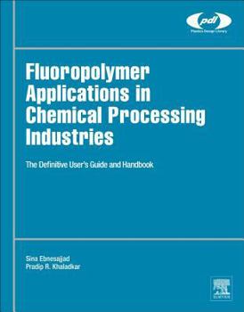 Hardcover Fluoropolymer Applications in the Chemical Processing Industries: The Definitive User's Guide and Databook Book