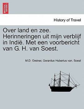 Paperback Over Land En Zee. Herinneringen Uit Mijn Verblijf in Indie. Met Een Voorbericht Van G. H. Van Soest. [Dutch] Book