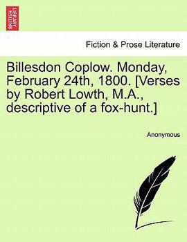 Paperback Billesdon Coplow. Monday, February 24th, 1800. [verses by Robert Lowth, M.A., Descriptive of a Fox-Hunt.] Book