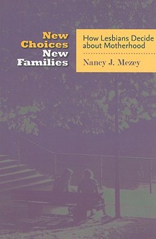 New Choices, New Families: How Lesbians Decide about Motherhood