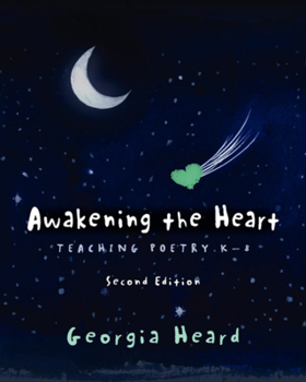 Paperback Awakening the Heart, Second Edition: Teaching Poetry K-8 Book