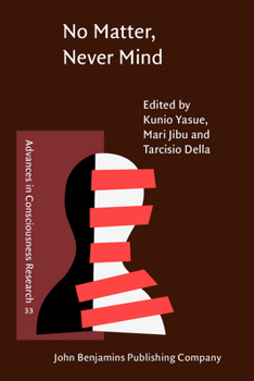 No Matter, Never Mind: Proceedings of Toward a Science of Consciousness : Fundamental Approaches (Tokyo '99) - Book #33 of the Advances in Consciousness Research