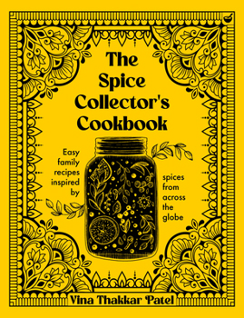 The Spice Collector's Cookbook: Collected family recipes from Gujarat to Genoa