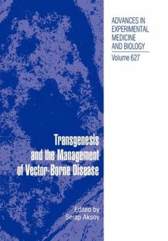 Advances in Experimental Medicine and Biology, Volume 627: Transgenesis and the Management of Vector-Borne Disease
