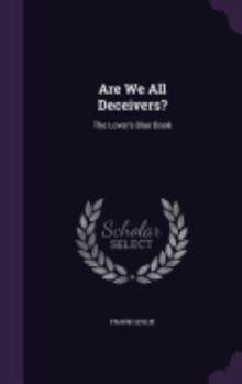 Hardcover Are We All Deceivers?: The Lover's Blue Book
