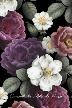 Carnet de Mots de Passe: Idéal pour les personnes âgées et celles qui ont plusieurs comptes, ce carnet de mots de passe Internet vous aide à faire le ... Fleurs Élégantes) (French Edition)