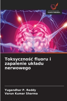 Toksycznosc fluoru i zapalenie ukladu nerwowego (Polish Edition)