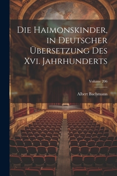 Paperback Die Haimonskinder, in Deutscher Übersetzung Des Xvi. Jahrhunderts; Volume 206 [German] Book