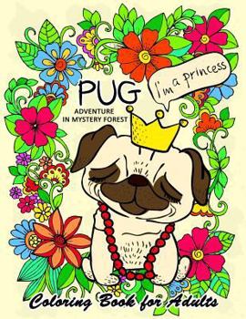 Paperback Pug Adventure in Mystery Forest: Animals Coloring Book for Adults Book