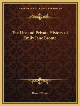 Paperback The Life and Private History of Emily Jane Bronte Book