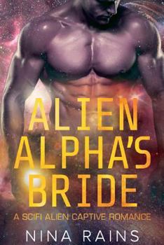 Paperback Alien Alpha's Bride: A Scifi Alien Captive Romance Book