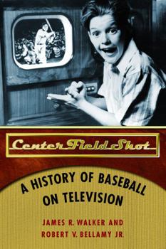 Paperback Center Field Shot: A History of Baseball on Television Book