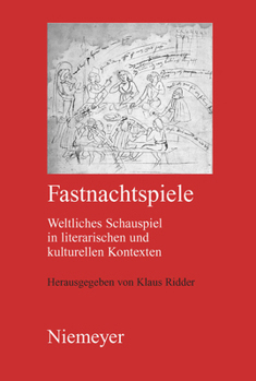 Hardcover Fastnachtspiele: Weltliches Schauspiel in Literarischen und Kulturellen Kontexten [German] Book