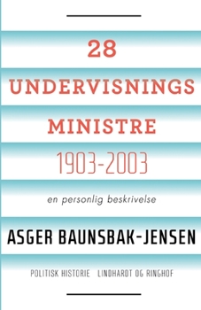 28 undervisningsministre 1903-2003. En personlig beskrivelse