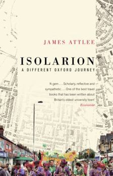 Paperback Isolarion: A Different Oxford Journey. James Attlee Book