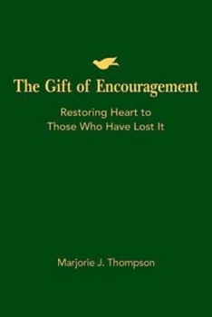 Paperback The Gift of Encouragement: Restoring Heart to Those Who Have Lost It Book