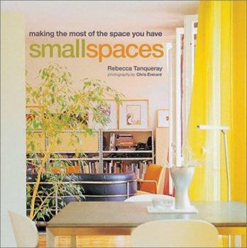 Hardcover Small Spaces: Making the Most of the Space You Have Book