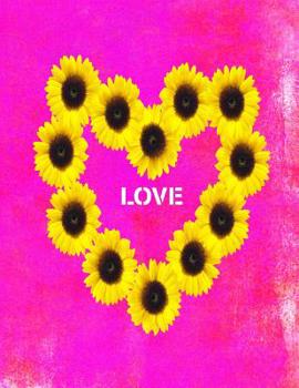 LOVE: 8.5X11 Sunflower Heart College Ruled Notebook