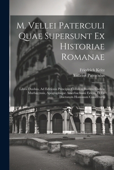 Paperback M. Vellei Paterculi Quae Supersunt Ex Historiae Romanae: Libris Duobus, Ad Editionis Principis, Collati a Burerio Codicis Murbacensis, Apographique Am [Latin] Book