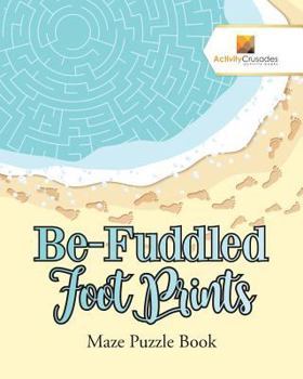 Paperback Be-Fuddled Foot Prints: Maze Puzzle Book
