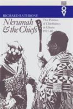 Hardcover Nkrumah & the Chiefs: The Politics of Chieftaincy in Ghana, 1951-1960 Book