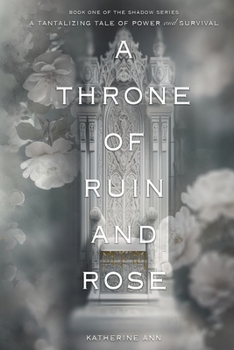 Paperback A Throne of Ruin and Rose: A tantalizing tale of power and survival Book