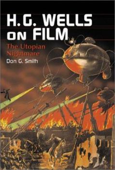 Hardcover H.G. Wells on Film: The Utopian Nightmare Book