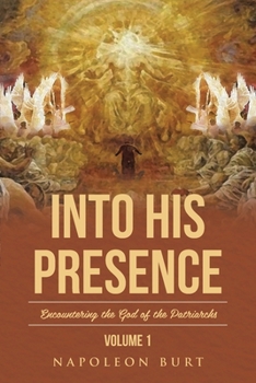 Paperback Into His Presence, Volume 1: Encountering the God of the Patriarchs Book