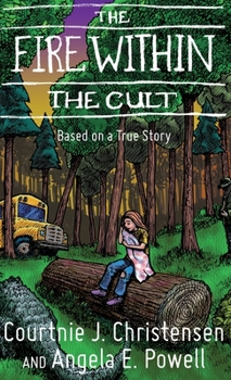 Hardcover The Fire Within The Cult: Based on a True Story Book