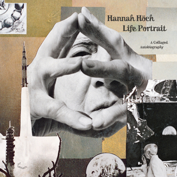 Hardcover Hannah Höch: Life Portrait: A Collaged Autobiography Book