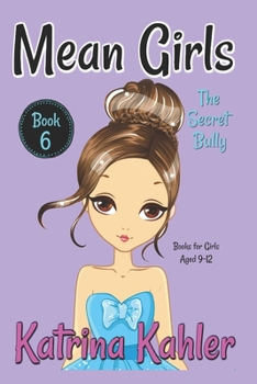 Paperback MEAN GIRLS - Book 6: The Secret Bully: Books for Girls aged 9-12 Book