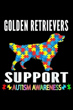 Paperback Golden Retrievers support autism awareness: Super Heart Golden Retrievers Autism Awareness Journal/Notebook Blank Lined Ruled 6x9 100 Pages Book