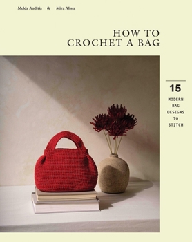 Paperback How to Crochet a Bag: 15 Modern Bags Designs to Stitch Book