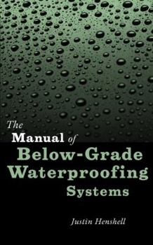 Hardcover The Manual of Below-Grade Waterproofing Systems Book