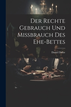Paperback Der Rechte Gebrauch Und Mißbrauch Des Ehe-bettes Book
