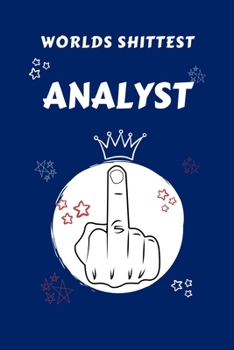 Paperback Worlds Shittest Analyst: Perfect Gag Gift For The Worlds Shittest Analyst - Blank Lined Notebook Journal - 100 Pages 6 x 9 Format - Office - Wo Book