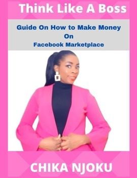 Paperback Think Like A Boss: Guide On How To Make Money On Facebook Marketplace Book