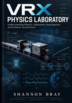 Paperback VRX Physics Laboratory: Understanding Physics, Laboratory Investigation, and Evidence Architecture Book