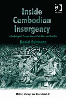 Hardcover Inside Cambodian Insurgency: A Sociological Perspective on Civil Wars and Conflict Book