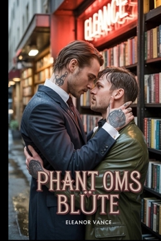 Paperback Phant Oms Blüte: Eine düstere MM-Mafia-Romanze. Ein skrupelloser Vollstrecker. Ein sanftmütiger Buchhändler. Ihre verbotene Liebe bringt tödliche Synd [German] Book