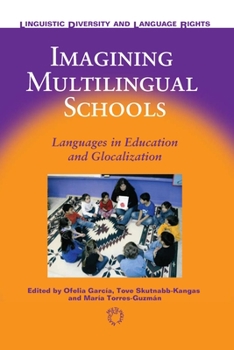 Imagining Multilingual Schools: Language in Education And Glocalization (Linguistic Diversity and Language Rights) - Book  of the Linguistic Diversity and Language Rights