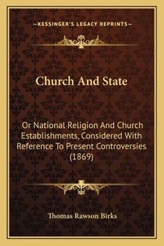 Paperback Church And State: Or National Religion And Church Establishments, Considered With Reference To Present Controversies (1869) Book